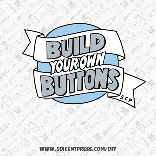 Make your own damn buttons!